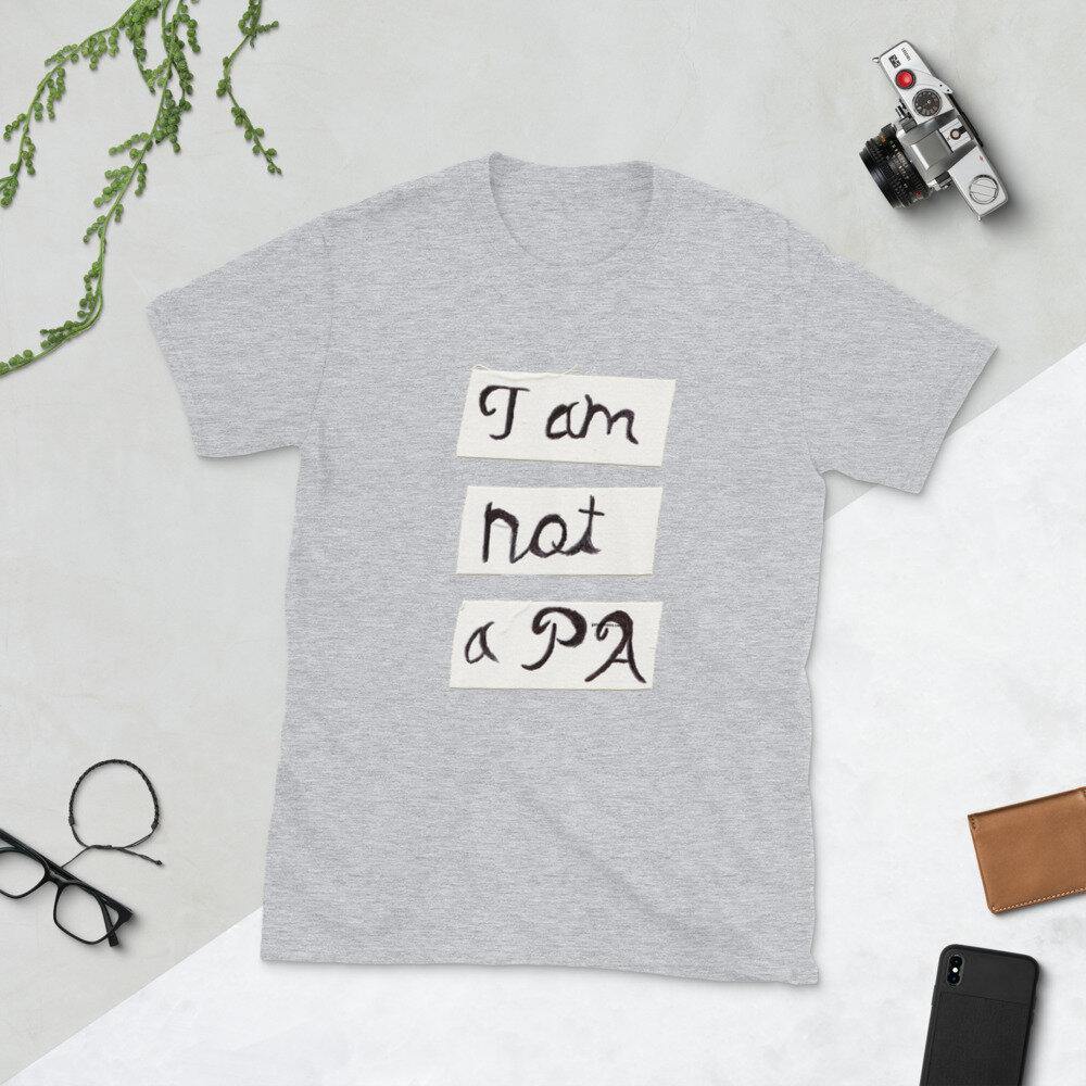 APPAREL | I AM NOT A PA Short - Sleeve Unisex T-Shirt - Get Reelisms