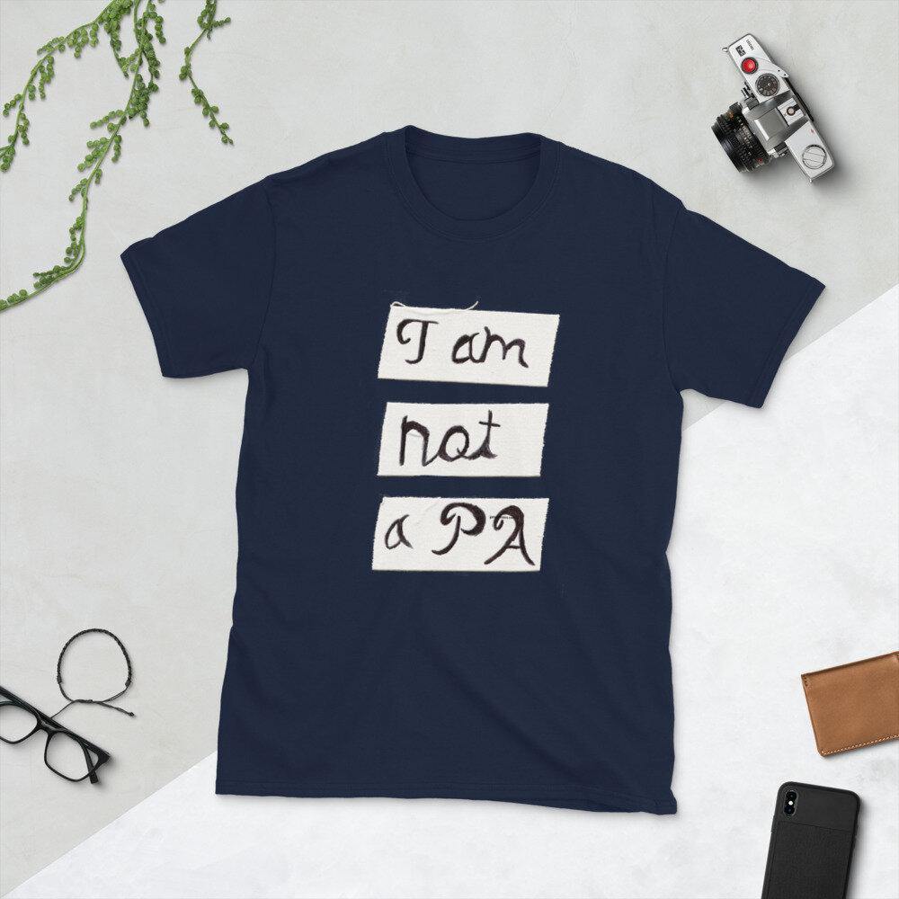 APPAREL | I AM NOT A PA Short - Sleeve Unisex T-Shirt - Get Reelisms