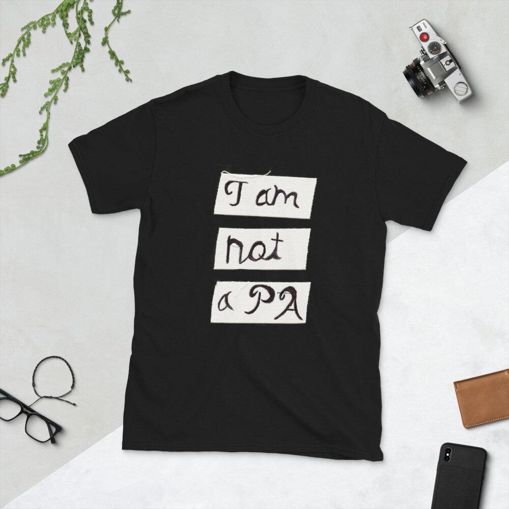 APPAREL | I AM NOT A PA Short - Sleeve Unisex T-Shirt - Get Reelisms