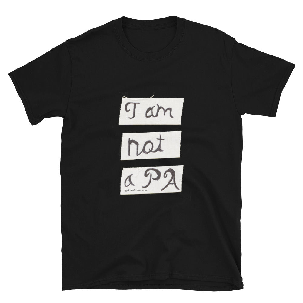 I Am Not a PA T-Shirt | Custom Printed Shirt | Get Reelisms
